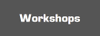 Workshops